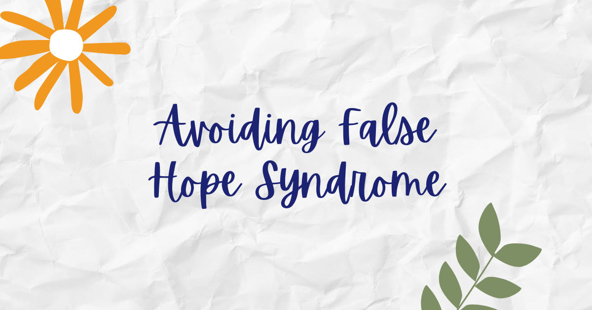 Avoiding False Hope Syndrome