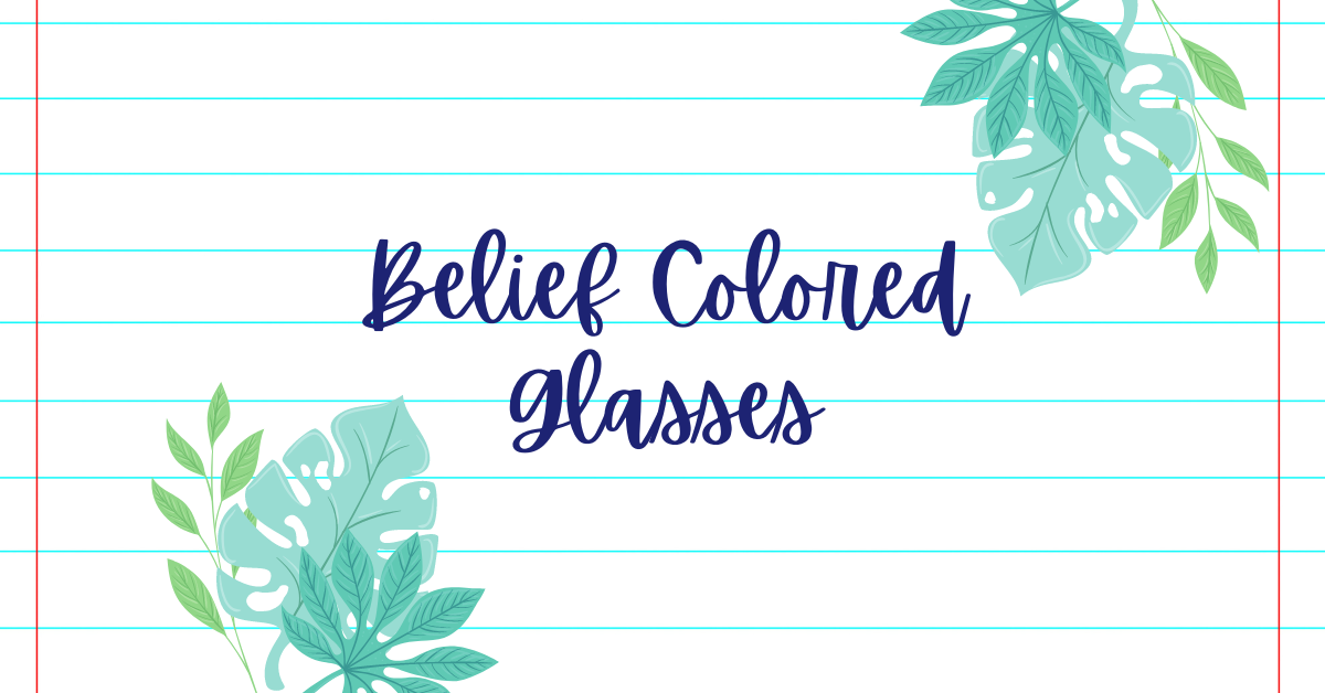 Belief Colored Glasses