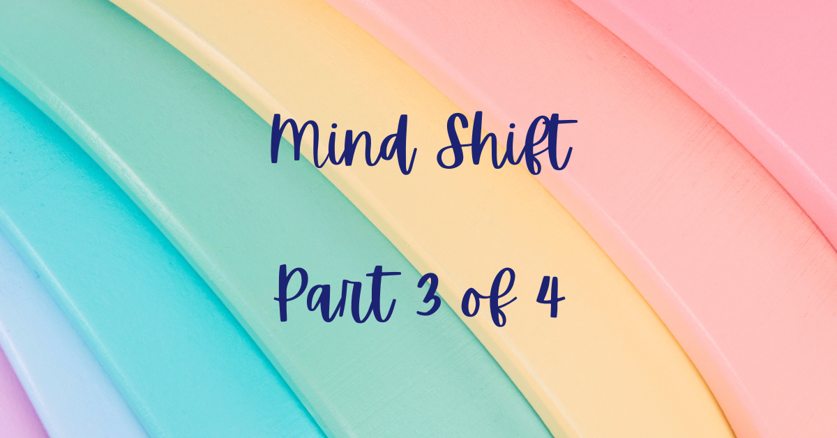 Mind Shift, Part 3 of 4