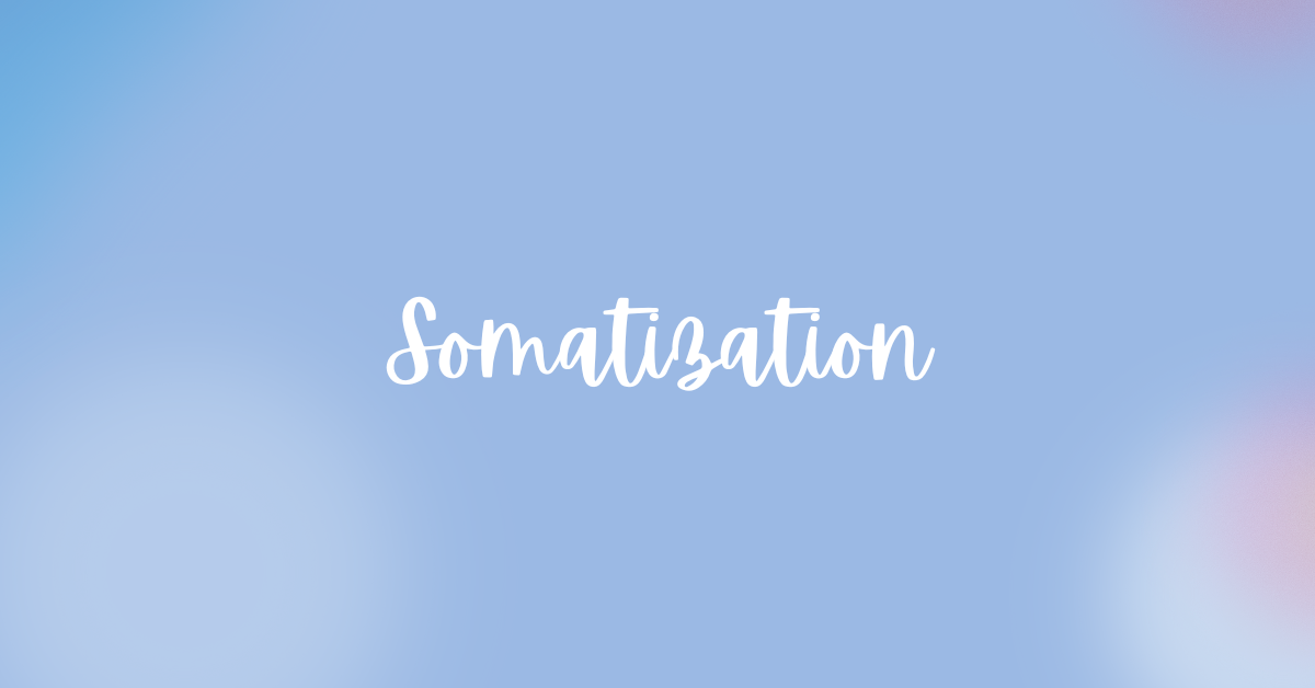 Somatization - trauma recovery