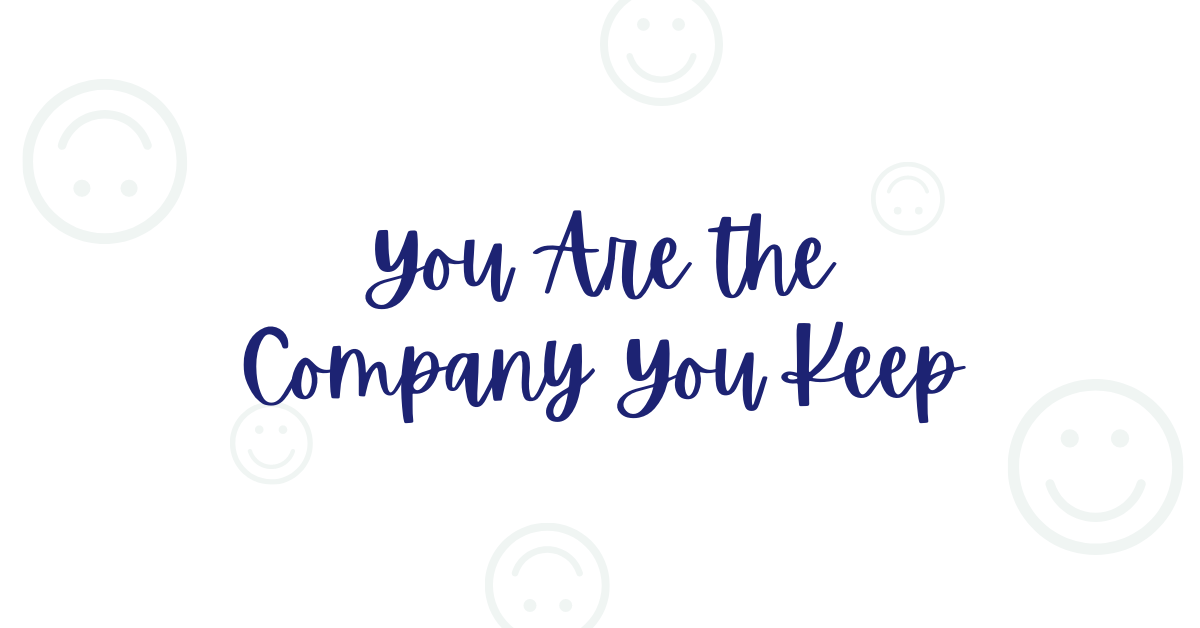 You Are the Company You Keep