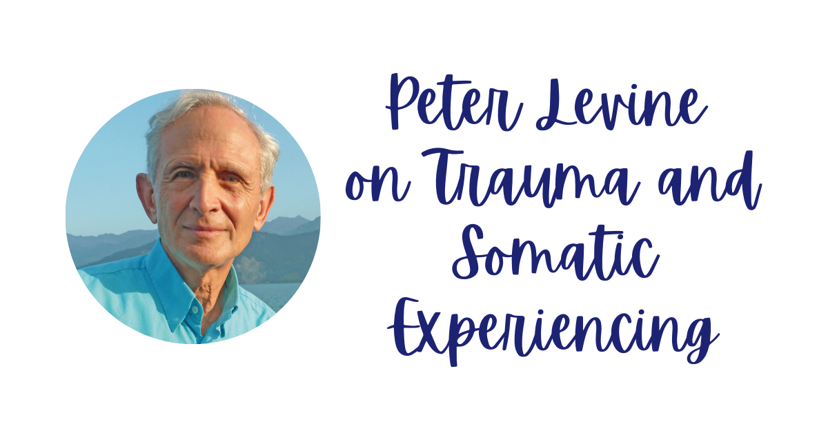 Peter Levine on Trauma and Somatic Experiencing - trauma recovery