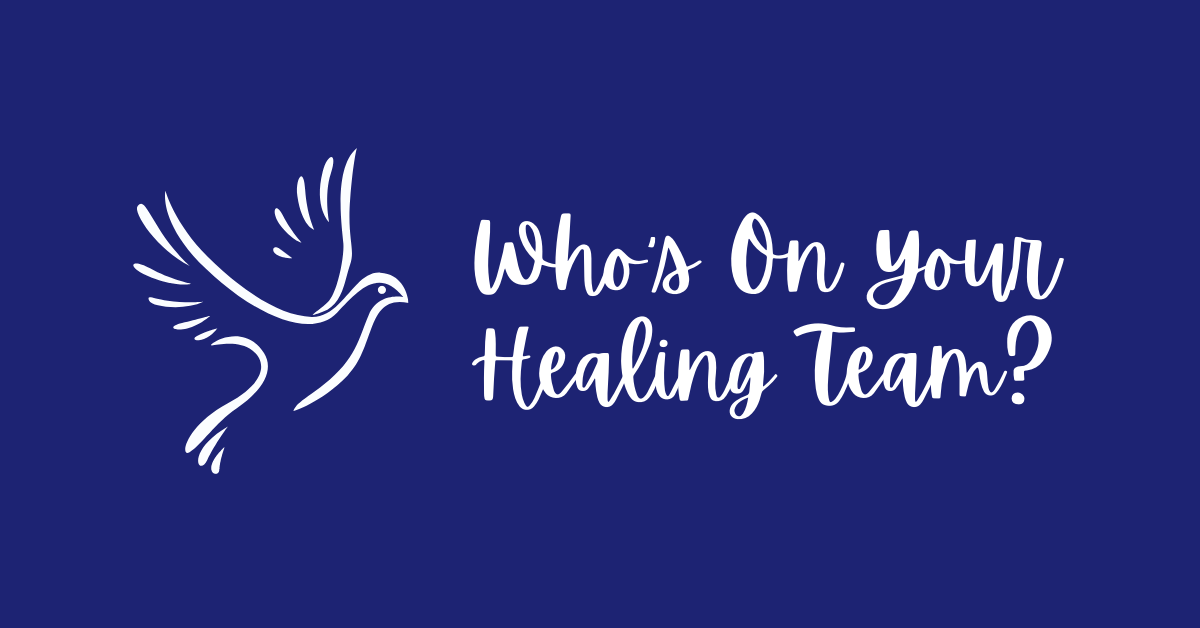 Who’s On Your Healing Team?