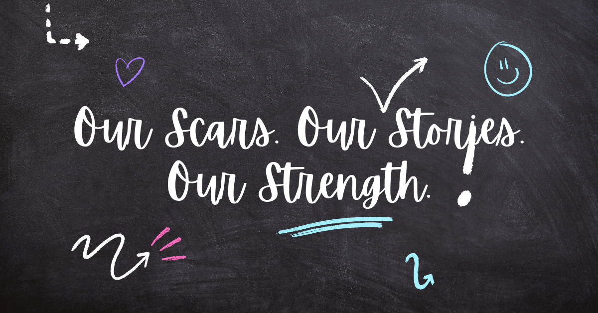 Our Scars. Our Stories. Our Strength. - trauma recovery