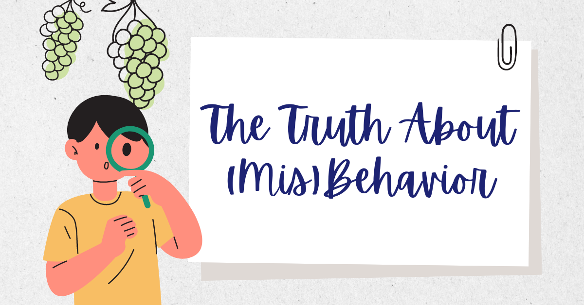 The Truth About (Mis)Behavior