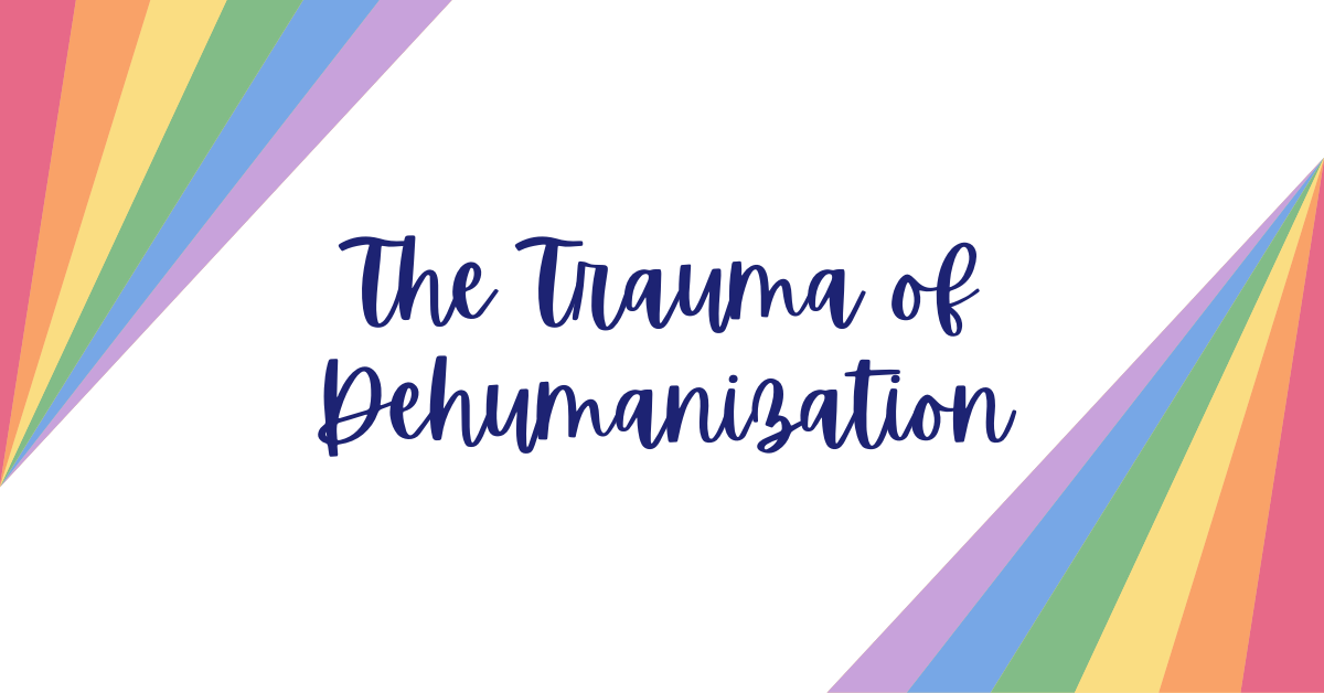 The Trauma of Dehumanization