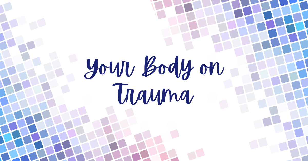Your Body on Trauma - trauma recovery
