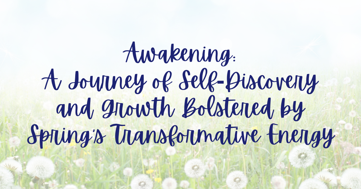 Awakening_ A Journey of Self-Discovery and Growth Bolstered by Spring’s Transformative Energy- trauma recovery