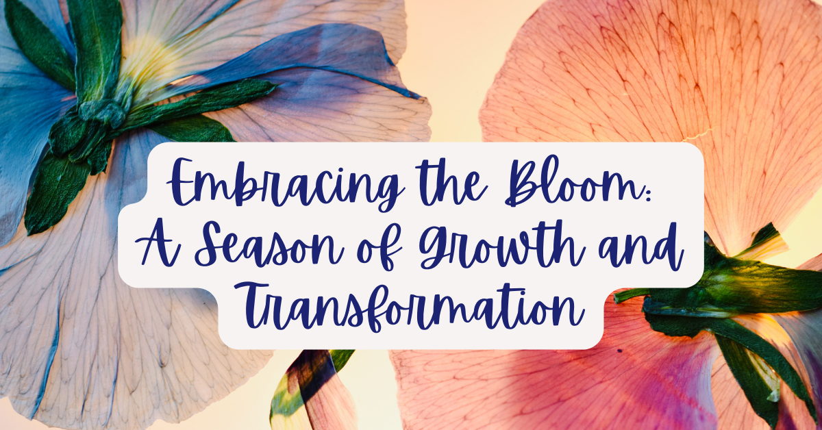 Embracing the Bloom: A Season of Growth and Transformation